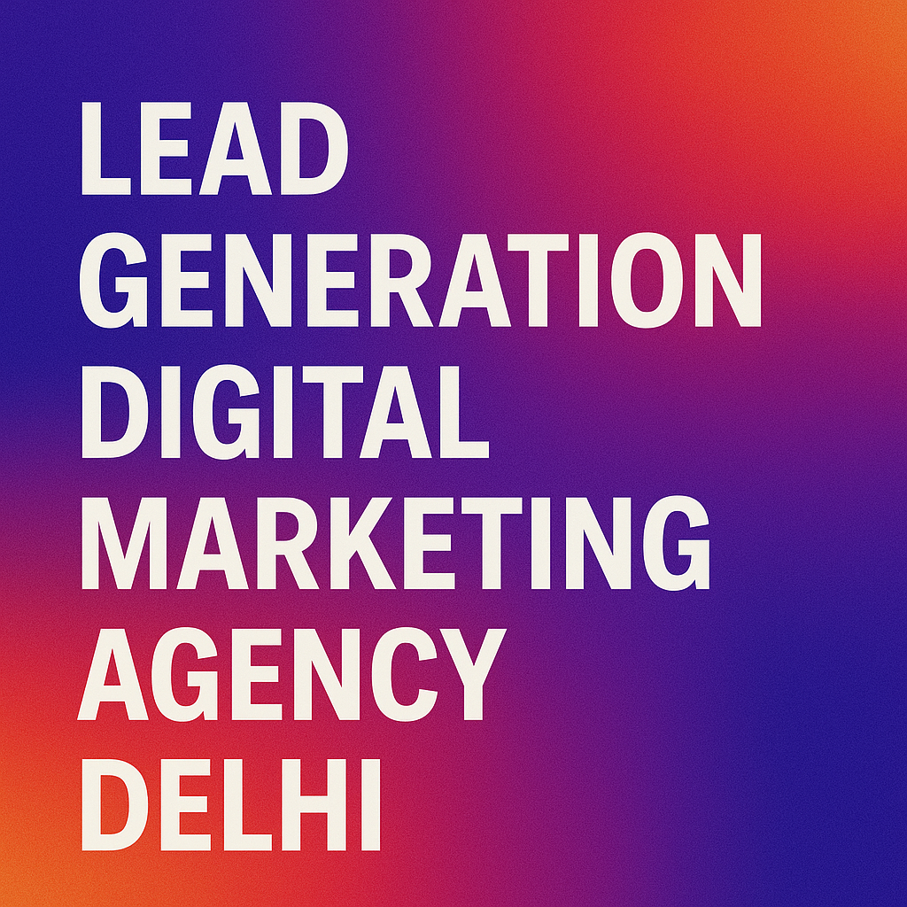 Lead Generation Agency In Delhi
