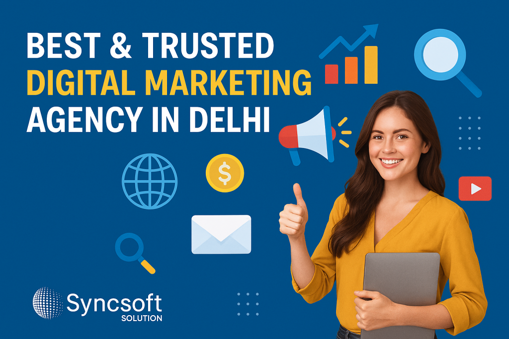 Best & Trusted Digital Marketing Agency in Delhi | Sync Soft Solution