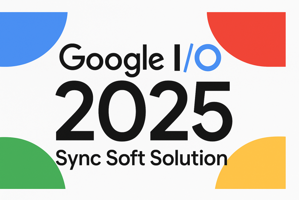 Google I/O 2025: Everything You Need to Know